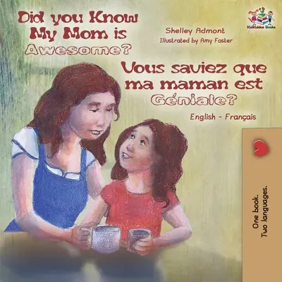 Wusstest du, dass meine Mama toll ist? Vous saviez que ma maman est gniale? Englisch Französisch Zweisprachiges Kinderbuch - Did You Know My Mom is Awesome? Vous saviez que ma maman est gniale?: English French Bilingual Childrens Book