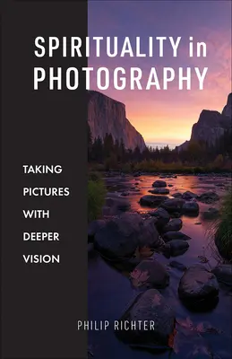 Spiritualität in der Fotografie: Bilder mit einer tieferen Vision machen - Spirituality in Photography: Taking Pictures with Deeper Vision