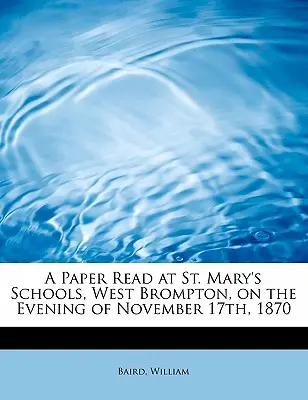 Ein Vortrag, gehalten in der St. Mary's School, West Brompton, am Abend des 17. November 1870 - A Paper Read at St. Mary's Schools, West Brompton, on the Evening of November 17th, 1870