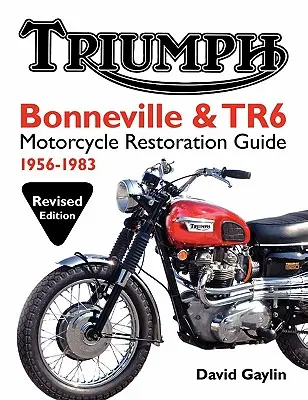 Leitfaden zur Restaurierung von Triumph Bonneville und TR6 Motorrädern: 1956-83 - Triumph Bonneville and TR6 Motorcycle Restoration Guide: 1956-83