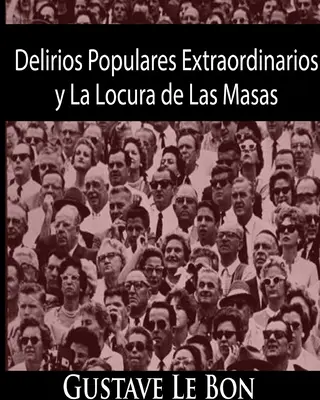 Delirios Populares Extraordinarios und die Suche nach den Masken - Delirios Populares Extraordinarios y La Locura de Las Masas