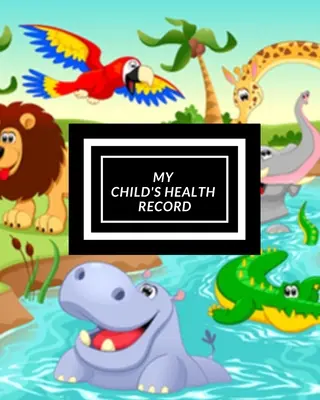 My child's Health Record: Child's Medical History To do Book, Baby 's Health keepsake Register & Information Record Log, Treatment Activities Tr