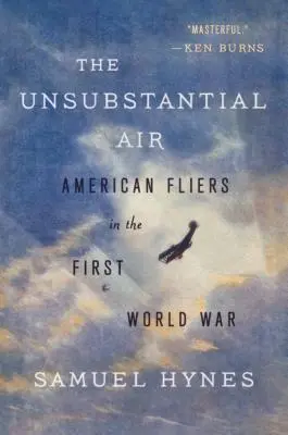 Die substanzlose Luft: Amerikanische Flieger im Ersten Weltkrieg - The Unsubstantial Air: American Fliers in the First World War