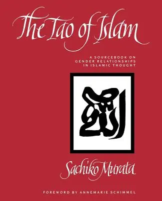 Das Tao des Islam: Ein Quellenbuch über Geschlechterbeziehungen im islamischen Denken - The Tao of Islam: A Sourcebook on Gender Relationships in Islamic Thought