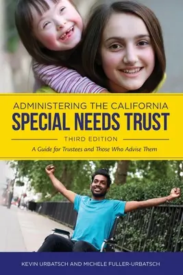 Die Verwaltung des California Special Needs Trust: Ein Leitfaden für Treuhänder und diejenigen, die sie beraten - Administering the California Special Needs Trust: A Guide for Trustees and Those Who Advise Them