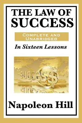 Das Gesetz des Erfolgs: In sechzehn Lektionen: Vollständig und ungekürzt - The Law of Success: In Sixteen Lessons: Complete and Unabridged
