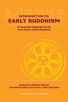 Einführung in den frühen Buddhismus: Eine verständliche Erläuterung der Kerntheorie des frühen Buddhismus - Introduction to Early Buddhism: An Accessible Explanation of the Core Theory of Early Buddhism