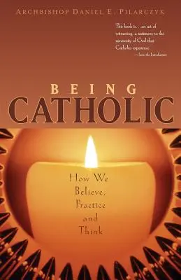 Katholisch sein: Wie wir glauben, praktizieren und denken - Being Catholic: How We Believe, Practice and Think