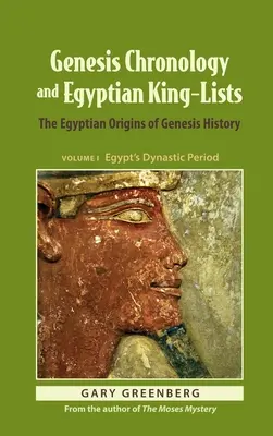 Chronologie der Genesis und ägyptische Königslisten: Die ägyptischen Ursprünge der Genesis-Geschichte - Genesis Chronology and Egyptian King-Lists: The Egyptian Origins of Genesis History