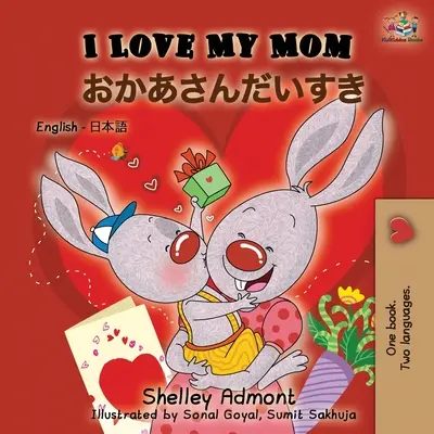 I Love My Mom (Englisch Japanisch Zweisprachiges Buch) - I Love My Mom (English Japanese Bilingual Book)
