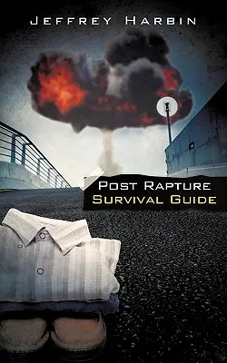 Leitfaden für das Überleben nach der Entrückung - Post Rapture Survival Guide