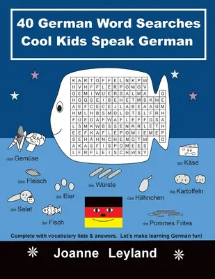 40 deutsche Vokabelsuchen Cool Kids Speak German: Komplett mit Vokabellisten und Antworten. So macht Deutsch lernen Spaß! - 40 German Word Searches Cool Kids Speak German: Complete with vocabulary lists & answers. Let's make learning German fun!