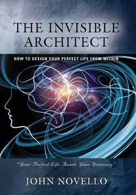 Der unsichtbare Architekt: Wie Sie Ihr perfektes Leben von innen gestalten - The Invisible Architect: How to Design Your Perfect Life from Within