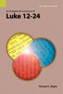 Eine exegetische Zusammenfassung von Lukas 12-24, 2. - An Exegetical Summary of Luke 12-24, 2nd Edition