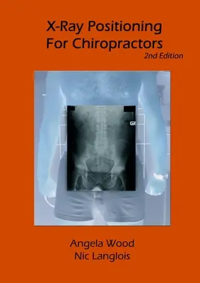 Röntgenpositionierung für Chiropraktiker 2. Auflage - X-Ray Positioning for Chiropractors 2nd Edition