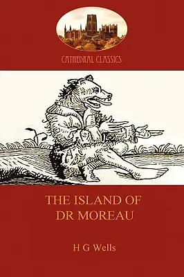 Die Insel des Dr. Moreau: eine mahnende Geschichte über seelenlose Wissenschaft (Aziloth Books) - The Island of Dr Moreau: a cautionary tale of souless science (Aziloth Books)