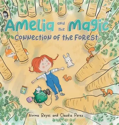 Amelia und die magische Verbindung des Waldes: Ein Buch über die Einheit und Weisheit des Waldes - Amelia and the Magic Connection of the Forest: A Book About the Unity and Wisdom of the Forest