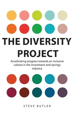 Das Projekt Vielfalt: Beschleunigte Fortschritte auf dem Weg zu einer integrativen Kultur in der Investment- und Sparindustrie - The Diversity Project: Accelerating progress towards an inclusive culture in the investment and savings industry