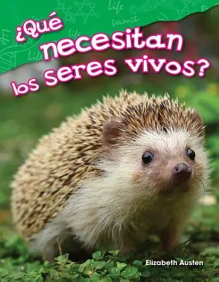 Qu Necesitan Los Seres Vivos? (Was brauchen lebende Dinge?) - Qu Necesitan Los Seres Vivos? (What Do Living Things Need?)