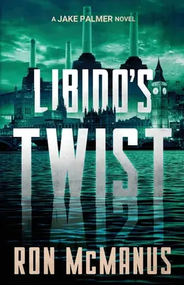 Die Wendung der Libido: Ein Jake Palmer-Roman - Libido's Twist: A Jake Palmer Novel