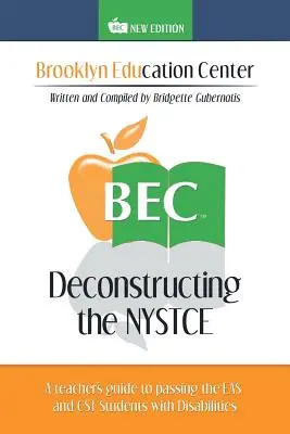 Dekonstruktion des NYSTCE: A Teacher's Guide to Passing the EAS and the CST Students with Disabilities - Deconstructing the NYSTCE: A Teacher's Guide to Passing the EAS and the CST Students with Disabilities