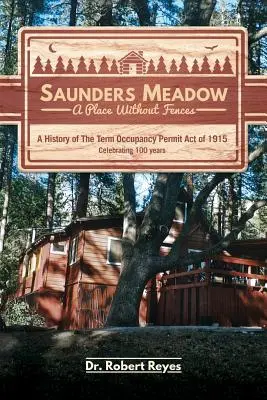 Saunders Meadow - Ein Ort ohne Zäune, Eine Geschichte des Term Occupancy Permit Act von 1915 - Saunders Meadow - A Place Without Fences, A History of The Term Occupancy Permit Act of 1915