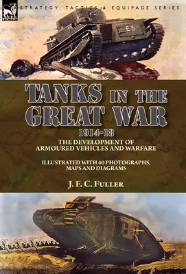 Panzer im Ersten Weltkrieg 1914-18: Die Entwicklung von Panzerfahrzeugen und Kriegsführung - Tanks in the Great War, 1914-18: the Development of Armoured Vehicles and Warfare