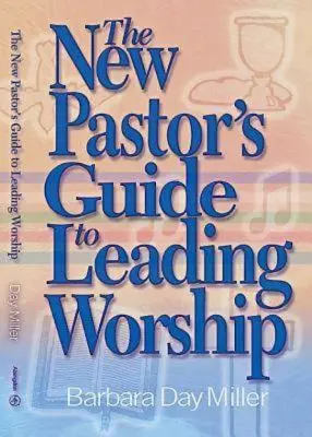 Der Leitfaden für neue Pastoren zum Leiten von Gottesdiensten - The New Pastor's Guide to Leading Worship