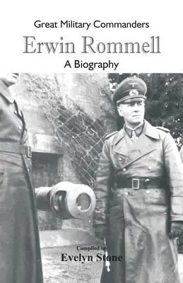 Große Feldherren - Erwin Rommel: Eine Biographie - Great Military Commanders - Erwin Rommel: A Biography