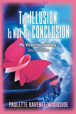 Die Illusion ist nicht der Schluss: Meine siegreiche Reise - The Illusion Is Not The Conclusion: My Victorious Journey