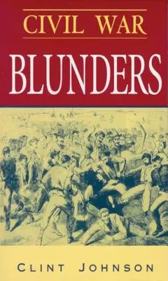 Bürgerkriegs-Fehler: Amüsante Zwischenfälle aus dem Krieg - Civil War Blunders: Amusing Incidents from the War