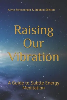 Unsere Schwingung erhöhen: Ein Leitfaden zur Meditation feinstofflicher Energien - Raising Our Vibration: A Guide to Subtle Energy Meditation