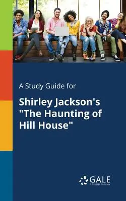 Ein Studienführer für Shirley Jacksons The Haunting of Hill House - A Study Guide for Shirley Jackson's The Haunting of Hill House