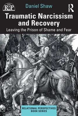 Traumatischer Narzissmus und Genesung: Raus aus dem Gefängnis von Scham und Angst - Traumatic Narcissism and Recovery: Leaving the Prison of Shame and Fear