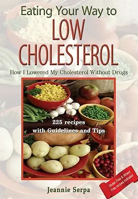 Wie ich meinen Cholesterinspiegel ohne Medikamente gesenkt habe - Eating Your Way to Low Cholesterol; How I Lowered My Cholesterol Without Drugs