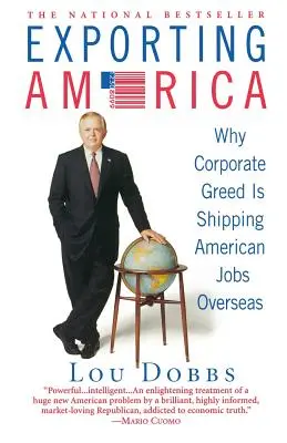 Amerika exportieren: Warum die Gier der Unternehmen amerikanische Arbeitsplätze ins Ausland verlagert - Exporting America: Why Corporate Greed Is Shipping American Jobs Overseas