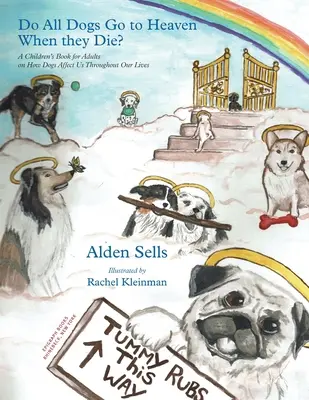 Kommen alle Hunde in den Himmel, wenn sie sterben? Ein Kinderbuch für Erwachsene über den Einfluss von Hunden auf unser ganzes Leben - Do All Dogs Go to Heaven When They Die?: A Children's Book for Adults on How Dogs Affect Us Throughout Our Lives