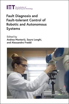 Fehlerdiagnose und fehlertolerante Steuerung von Robotern und autonomen Systemen - Fault Diagnosis and Fault-Tolerant Control of Robotic and Autonomous Systems