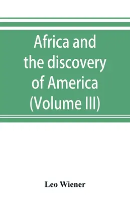 Afrika und die Entdeckung Amerikas (Band III) - Africa and the discovery of America (Volume III)