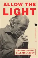 Erlaube das Licht: Die verlorenen Gedichte von Jack McCarthy - Allow The Light: The Lost Poems of Jack McCarthy