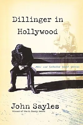 Dillinger in Hollywood: Neue und ausgewählte Kurzgeschichten - Dillinger in Hollywood: New and Selected Short Stories