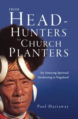 Von Kopfjägern zu Gemeindegründern: Ein erstaunliches spirituelles Erwachen in Nagaland - From Head-Hunters to Church Planters: An Amazing Spiritual Awakening in Nagaland