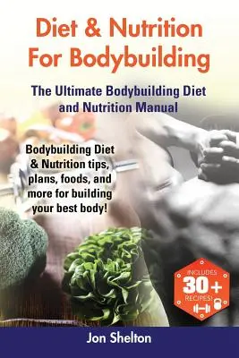 Diät & Ernährung für Bodybuilding: Bodybuilding Diät- und Ernährungstipps, Pläne, Lebensmittel und mehr für den Aufbau Ihres besten Körpers! Die ultimative Bodybuilding-D - Diet & Nutrition For Bodybuilding: Bodybuilding Diet & Nutrition tips, plans, foods, and more for building your best body! The Ultimate Bodybuilding D