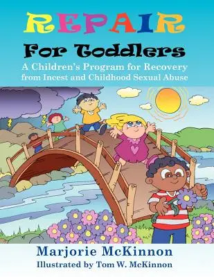 Reparieren für Kleinkinder: Ein Programm für Kinder zur Genesung von Inzest und sexuellem Missbrauch in der Kindheit - Repair for Toddlers: A Children's Program for Recovery from Incest and Childhood Sexual Abuse