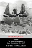 Süden! Die Geschichte von Shackletons letzter Expedition 1914-1917 - South! The Story of Shackleton's Last Expedition 1914-1917