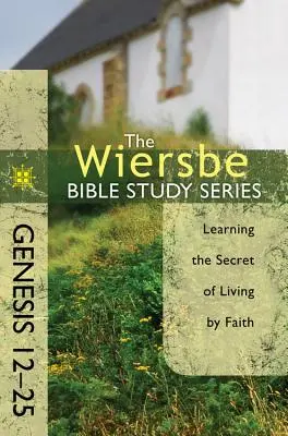 Genesis 12-25: Das Geheimnis des Lebens aus dem Glauben lernen - Genesis 12-25: Learning the Secret of Living by Faith