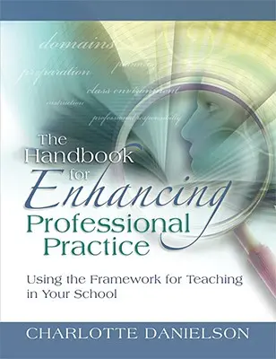 Das Handbuch zur Verbesserung der beruflichen Praxis: Der Einsatz des Rahmens für den Unterricht an Ihrer Schule - The Handbook for Enhancing Professional Practice: Using the Framework for Teaching in Your School