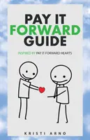 Pay It Forward Leitfaden: Inspiriert von Pay It Forward Hearts - Pay It Forward Guide: Inspired by Pay It Forward Hearts