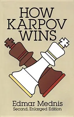 Wie Karpov gewinnt: Zweite, vergrößerte Auflage - How Karpov Wins: Second, Enlarged Edition