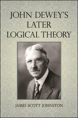 John Deweys spätere logische Theorie - John Dewey's Later Logical Theory